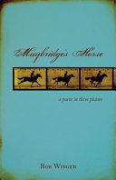 Muybridge's horse : a poem in three phases /