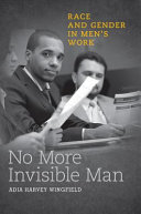 No more invisible man : race and gender in men's work /