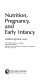 Nutrition, pregnancy, and early infancy /