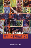 My language, my inspiration : the struggle continues = Tōku reo, tōku ohooho : ka whawhai tonu Mātou /