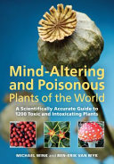Mind-altering and poisonous plants of the world /