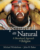Supernatural as natural : a biocultural approach to religion /