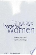 The language of battered women : a rhetorical analysis of personal theologies /