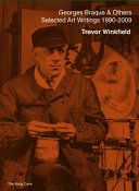 Georges Braque and others : the selected art writings of Trevor Winkfield (1990-2009).