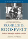 Franklin D. Roosevelt and the making of modern America /