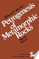 Petrogenesis of metamorphic rocks /