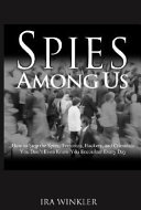 Spies among us : how to stop the spies, terrorists, hackers, and criminals you don't even know you encounter every day /