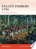 Fallen Timbers, 1794 : the US Army's first victory /