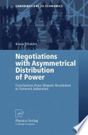 Negotiations with asymmetrical distribution of power : conclusions from dispute resolution in network industries /