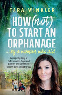 How (not) to start an orphanage ... by a woman who did /