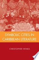 Symbolic Cities in Caribbean Literature /