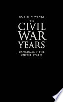 The Civil War years : Canada and the United States /