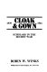 Cloak & gown : scholars in the secret war, 1939-1961 /