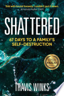 Shattered : 67 days to a family's self-destruction /