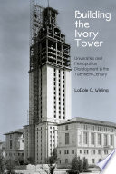 Building the ivory tower : universities and metropolitan development in the twentieth century /