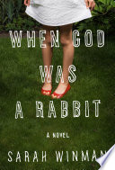 When God was a rabbit : a novel /
