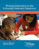 Writing instruction in the culturally relevant classroom /