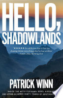 Hello, Shadowlands : inside the meth fiefdoms, rebel hideouts and bomb-scarred party towns of Southeast Asia /