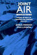 Joint air operations : pursuit of unity in command and control, 1942-1991 /