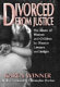 Divorced from justice : the abuse of women and children by divorce lawyers and judges /