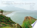 Traveling the shore of the Spanish sea : the Gulf Coast of Texas & Mexico /