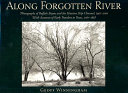 Along forgotten river : photographs of Buffalo Bayou and the Houston Ship Channel, 1997-2001 : with accounts of early travelers to Texas, 1767-1858 /