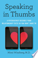 Speaking in thumbs : a psychiatrist decodes your relationship texts so you don't have to /