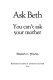 Ask Beth, you can't ask your mother /