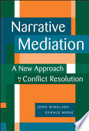 Narrative mediation : a new approach to conflict resolution /