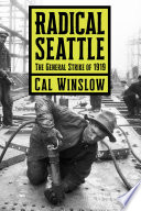 Radical Seattle : the general strike of 1919 /