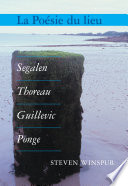 La poésie du lieu : Segalen, Thoreau, Guillevic, Ponge /