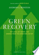 Green recovery : get lean, get smart, and emerge from the downturn on top /