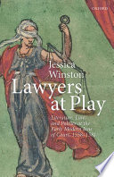 Lawyers at play : literature, law, and politics at the early modern Inns of Court, 1558-1581 /