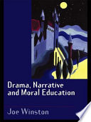 Drama, narrative and moral education : exploring traditional tales in the primary years /