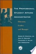 The professional student affairs administrator : educator, leader, and manager /