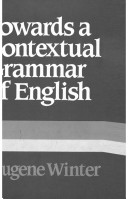 Towards a contextual grammar of English : the clause and its place in the definition of sentence /