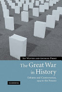 The Great War in history : debates and controversies, 1914 to the present /