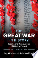 The Great War in history : debates and controversies, 1914 to the present /