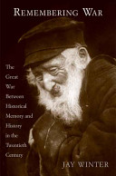 Remembering war : the Great War between memory and history in the twentieth century /