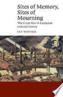 Sites of memory, sites of mourning : the Great War in European cultural history /