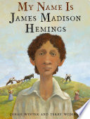 My Name Is James Madison Hemings /