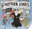 Mother Jones and her army of Mill Children /