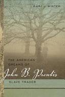 The American dreams of John B. Prentis, slave trader /