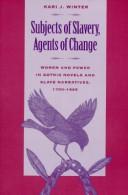 Subjects of slavery, agents of change : women and power in Gothic novels and slave narratives, 1790-1865 /