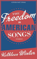 The freedom in American songs : stories /