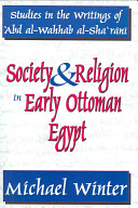 Society & religion in early Ottoman egypt : studies in the writing of 'abd al-wahhab /