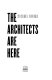 The architects are here /