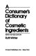 A consumer's dictionary of cosmetic ingredients /