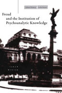 Freud and the institution of psychoanalytic knowledge /
