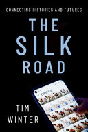 The Silk Road : connecting histories and futures /